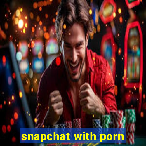 snapchat with porn